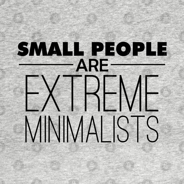 Small People are Extreme Minimalists by giovanniiiii